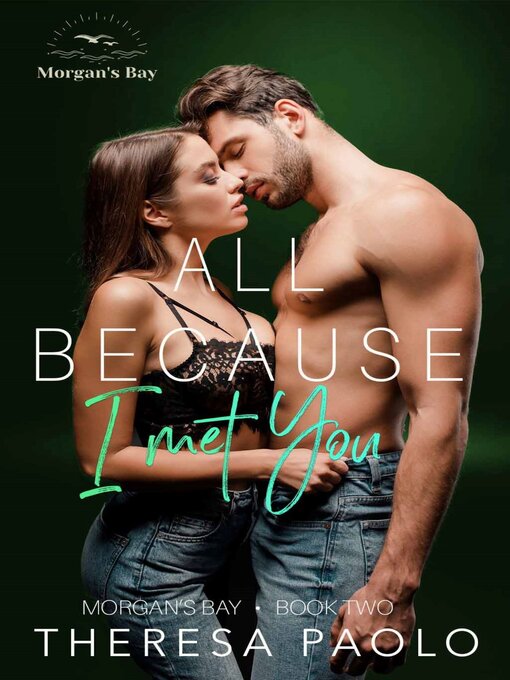 Title details for All Because I Met You by Theresa Paolo - Available